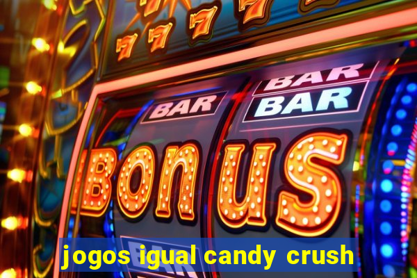 jogos igual candy crush